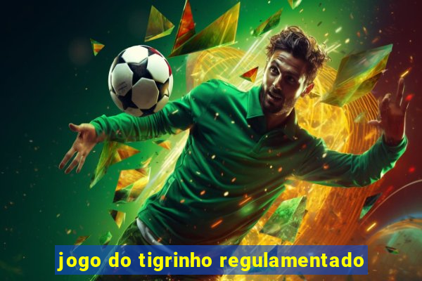 jogo do tigrinho regulamentado